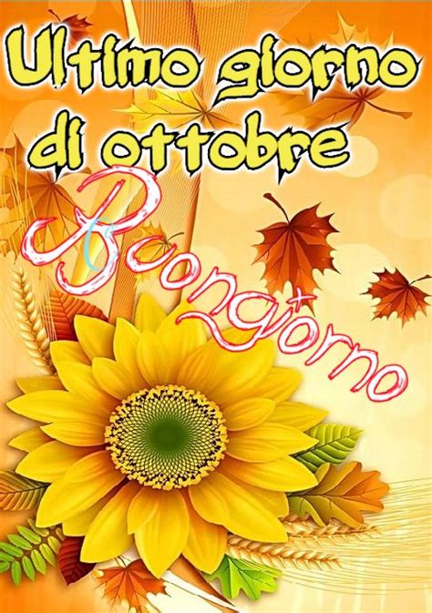 buongiorno ultimo giorno di ottobre